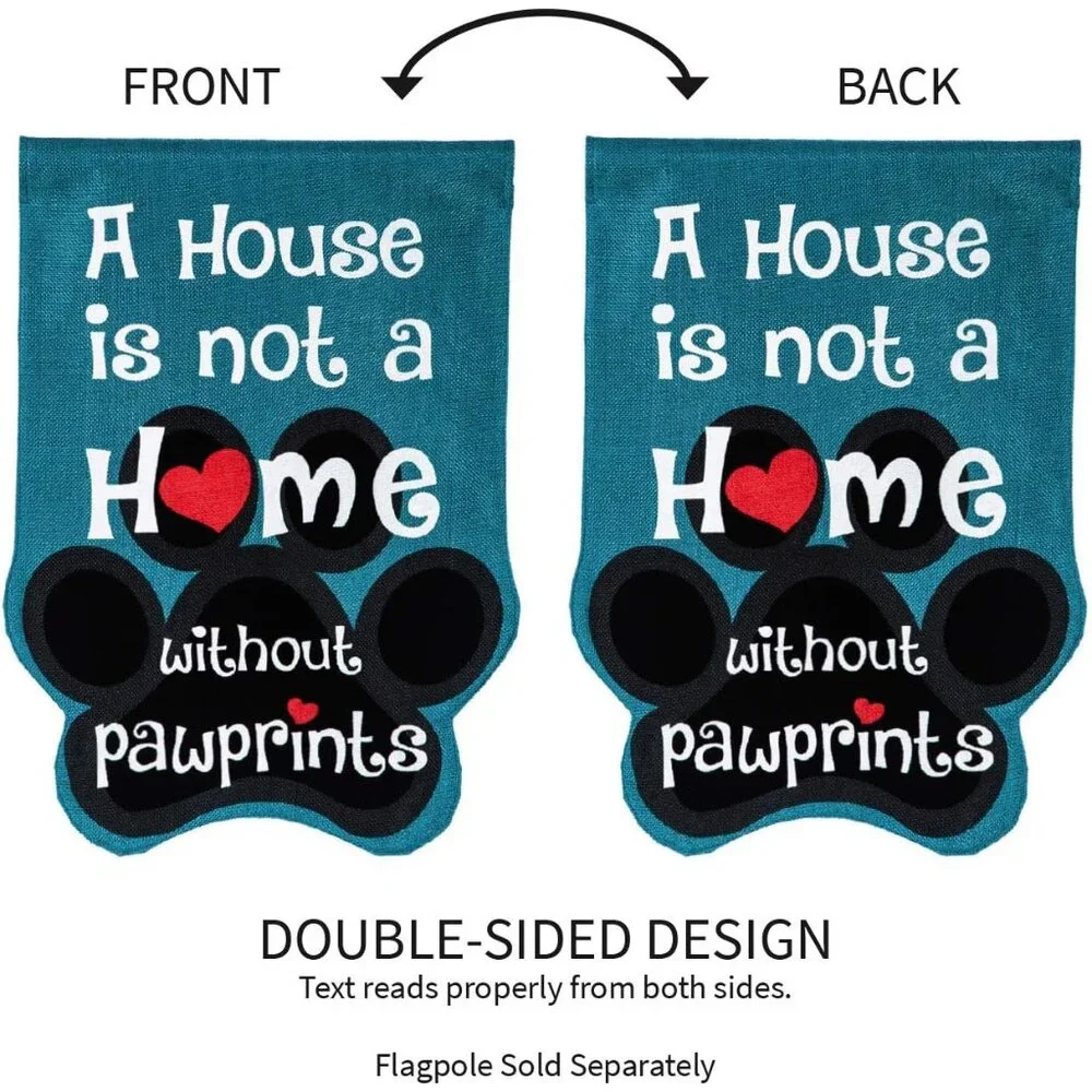 House is Not a Home without Pawprints Garden Flag 12x18 Double Sided | Paw Print - Picture 4 of 8
